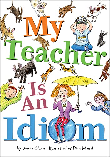 Stock image for My Teacher Is an Idiom for sale by Better World Books: West