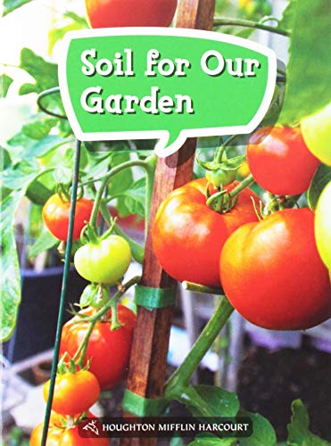 9780544072329: Soil for Our Garden Grade 1 Book 55: Science and Engineering Leveled Readers Enrichment