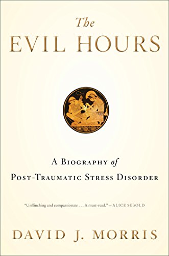 Beispielbild fr The Evil Hours : A Biography of Post-Traumatic Stress Disorder zum Verkauf von Better World Books