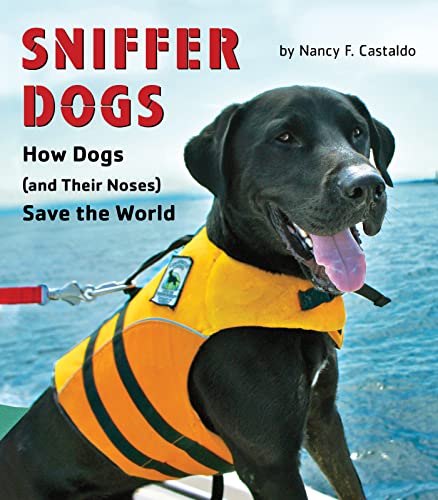 Stock image for Sniffer Dogs: How Dogs (and Their Noses) Save the World for sale by Wonder Book