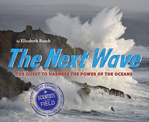 Imagen de archivo de The Next Wave: The Quest to Harness the Power of the Oceans (Scientists in the Field) a la venta por SecondSale