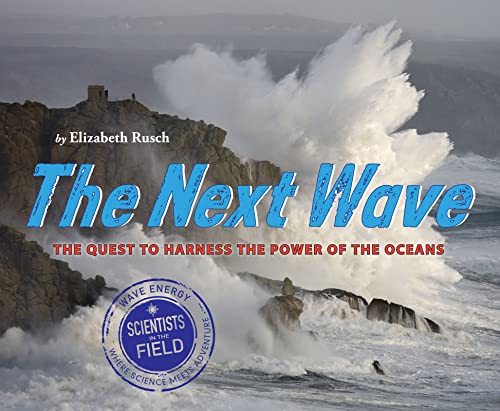 Stock image for The Next Wave: The Quest to Harness the Power of the Oceans (Scientists in the Field) for sale by SecondSale