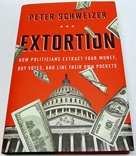 Beispielbild fr Extortion: How Politicians Extract Your Money, Buy Votes, and Line Their Own Pockets zum Verkauf von SecondSale