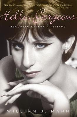 9780544104464: Hello, Gorgeous: Becoming Barbra Streisand