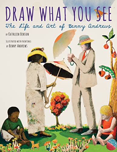 Stock image for Draw What You See : The Life and Art of Benny Andrews for sale by Better World Books
