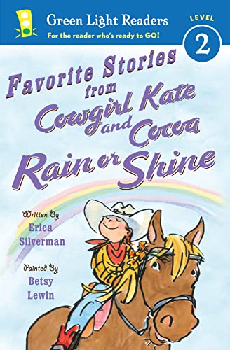 Favorite Stories from Cowgirl Kate and Cocoa: Rain or Shine (Green Light Readers Level 2) (9780544105027) by Silverman, Erica