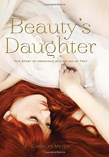 Stock image for Beauty's Daughter: The Story of Hermione and Helen of Troy for sale by SecondSale