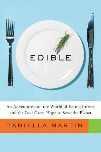 

Edible: An Adventure into the World of Eating Insects and the Last Great Hope to Save the Planet [signed] [first edition]
