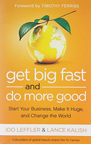 9780544114487: Get Big Fast and Do More Good: Start Your Business, Make It Huge, and Change the World