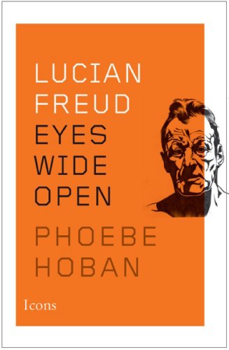 Lucian Freud: Eyes Wide Open (Icons) - Hoban, Phoebe