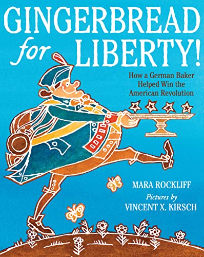 Imagen de archivo de Gingerbread for Liberty!: How a German Baker Helped Win the American Revolution a la venta por ThriftBooks-Phoenix
