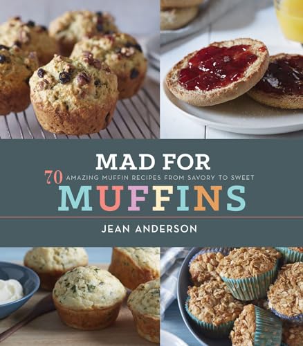Beispielbild fr Mad for Muffins : 70 Amazing Muffin Recipes from Savory to Sweet zum Verkauf von Better World Books
