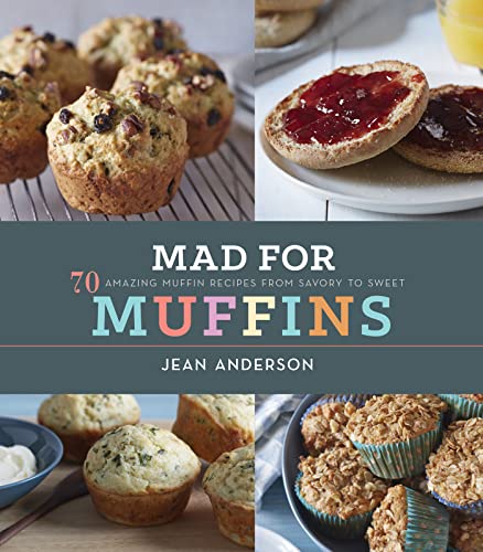 Imagen de archivo de Mad for Muffins: 70 Amazing Muffin Recipes from Savory to Sweet a la venta por SecondSale