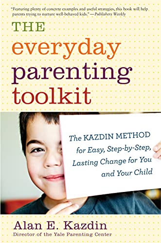 9780544227828: The Everyday Parenting Toolkit: The Kazdin Method for Easy, Step-By-Step, Lasting Change for You and Your Child