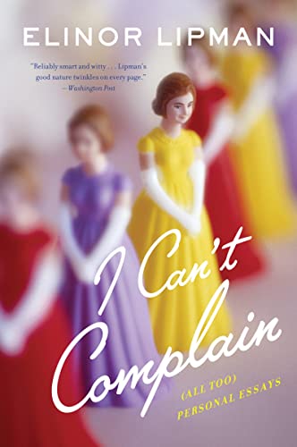 9780544227903: I Can't Complain: (All Too) Personal Essays