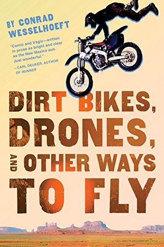 Beispielbild fr Dirt Bikes, Drones, and Other Ways to Fly zum Verkauf von Better World Books