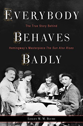 Stock image for Everybody Behaves Badly: The True Story Behind Hemingway's Masterpiece the Sun Also Rises for sale by ThriftBooks-Atlanta