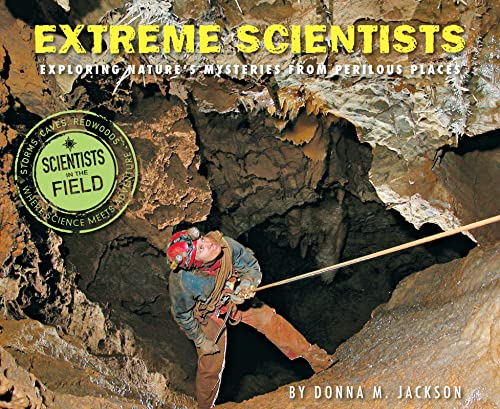 Imagen de archivo de Extreme Scientists : Exploring Nature's Mysteries from Perilous Places a la venta por Better World Books