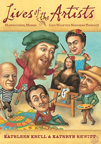 Stock image for Lives of the Artists: Masterpieces, Messes (and What the Neighbors Thought) for sale by Wonder Book