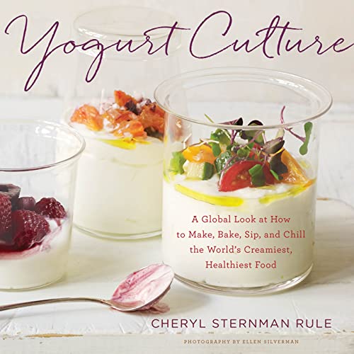 Imagen de archivo de Yogurt Culture: A Global Look at How to Make, Bake, Sip, and Chill the Worlds Creamiest, Healthiest Food a la venta por Goodwill Books