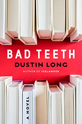 Beispielbild fr Bad Teeth: A Novel zum Verkauf von More Than Words