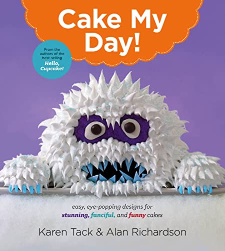 Stock image for Cake My Day!: Easy, Eye-Popping Designs for Stunning, Fanciful, and Funny Cakes for sale by Your Online Bookstore