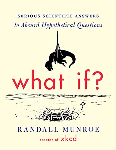 Stock image for What If?: Serious Scientific Answers to Absurd Hypothetical Questions for sale by BooksRun