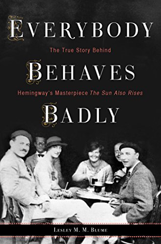 Stock image for Everybody Behaves Badly: The True Story Behind Hemingway's Masterpiece the Sun Also Rises for sale by ThriftBooks-Dallas