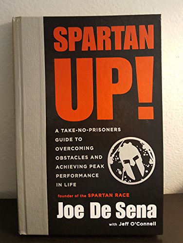 9780544286177: Spartan Up!: A Take-No-Prisoners Guide to Overcoming Obstacles and Achieving Peak Performance in Life