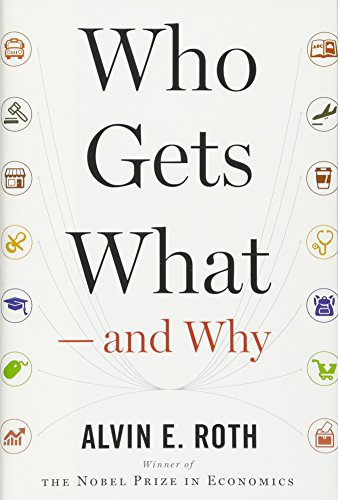 Imagen de archivo de Who Gets What ? and Why: The New Economics of Matchmaking and Market Design a la venta por Gulf Coast Books