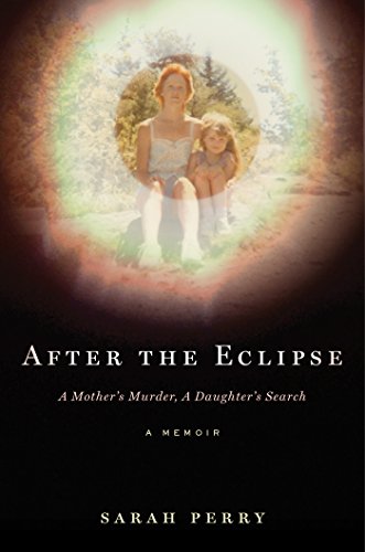 Imagen de archivo de After the Eclipse: A Mother's Murder, a Daughter's Search a la venta por Wonder Book