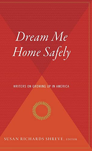 9780544310407: Dream Me Home Safely: Writers on Growing Up in America