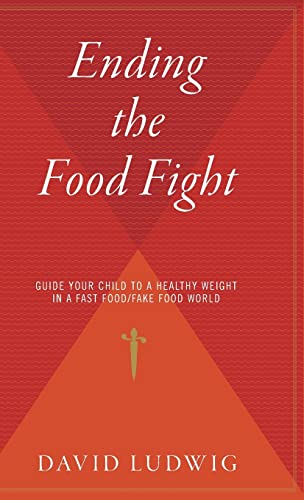 9780544310452: Ending the Food Fight: Guide Your Child to a Healthy Weight in a Fast Food/Fake Food World