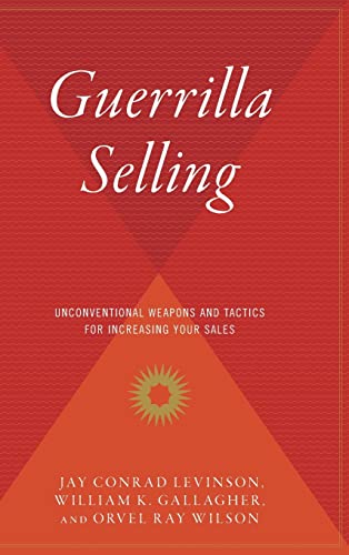 Stock image for Guerrilla Selling: Unconventional Weapons and Tactics for Increasing Your Sales for sale by Lakeside Books