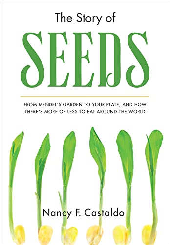 Beispielbild fr The Story of Seeds : From Mendel's Garden to Your Plate, and How There's More of Less to Eat Around the World zum Verkauf von Better World Books