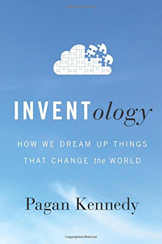 Beispielbild fr Inventology : How We Dream up Things That Change the World zum Verkauf von Better World Books