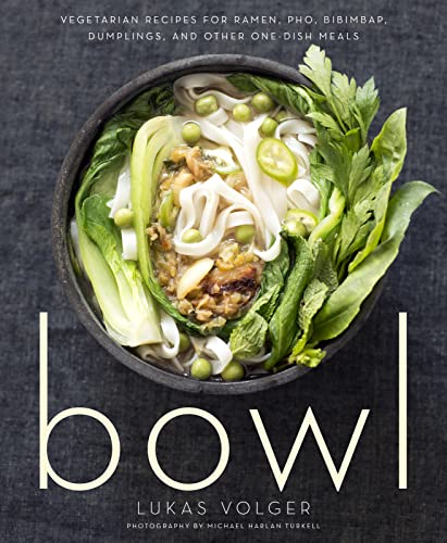 9780544325289: Bowl: Vegetarian Recipes for Ramen, Pho, Bibimbap, Dumplings, and Other One-Dish Meals