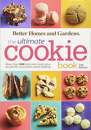 Stock image for Better Homes and Gardens The Ultimate Cookie Book, Second Edition: More than 500 Best-Ever Treats Plus Secrets for Successful Cookie Baking (Better Homes and Gardens Ultimate) for sale by BookHolders