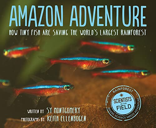 9780544352995: Amazon Adventure: How Tiny Fish Are Saving the World's Largest Rainforest (Scientists in the Field)
