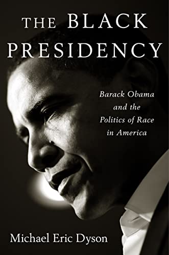 Beispielbild fr The Black Presidency: Barack Obama and the Politics of Race in America zum Verkauf von SecondSale