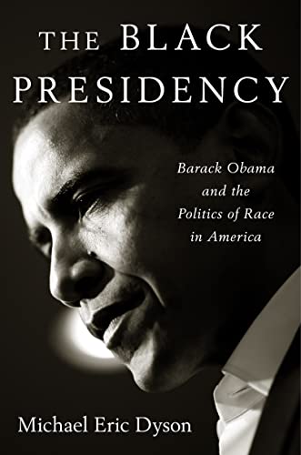 9780544387669: The Black Presidency: Barack Obama and the Politics of Race in America