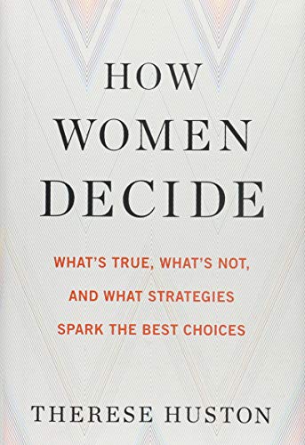 9780544416093: How Women Decide: What's True, What's Not, and What Strategies Spark the Best Choices