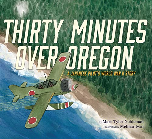 Stock image for Thirty Minutes Over Oregon: A Japanese Pilot's World War II Story for sale by SecondSale