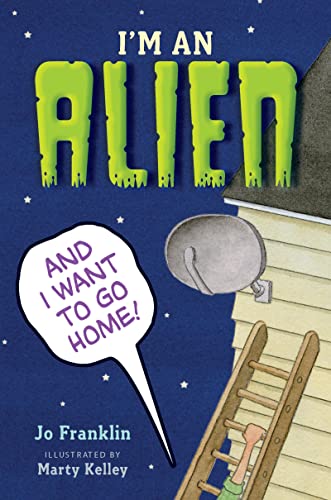 9780544442955: I'm an Alien and I Want to Go Home