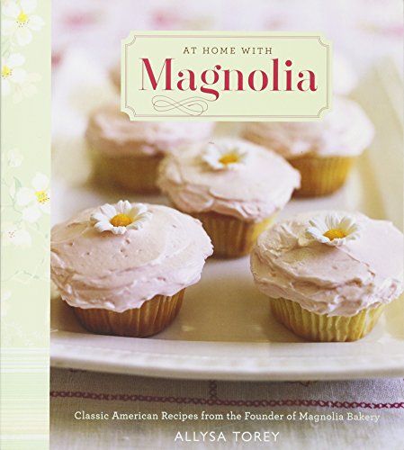 9780544462724: At Home With Magnolia: Classic American Recipes from the Founder of Magnolia Bakery