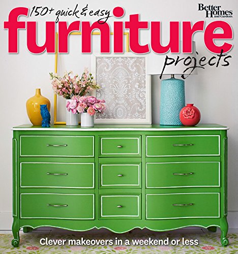 Beispielbild fr Better Homes and Gardens 150+ Quick and Easy Furniture Projects : Clever Makeovers in a Weekend or Less zum Verkauf von Better World Books