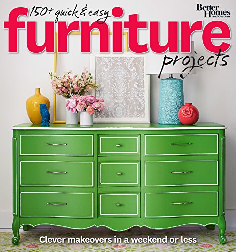 Stock image for Better Homes and Gardens 150+ Quick and Easy Furniture Projects : Clever Makeovers in a Weekend or Less for sale by Better World Books