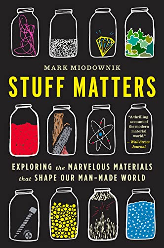 Stock image for Stuff Matters: Exploring the Marvelous Materials That Shape Our Man-Made World for sale by Goodwill of Colorado