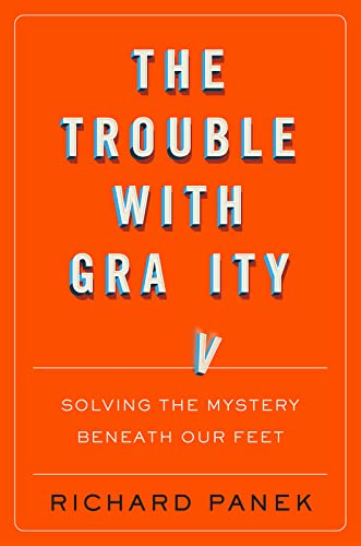 Beispielbild fr The Trouble with Gravity: Solving the Mystery Beneath Our Feet zum Verkauf von SecondSale