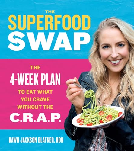Stock image for The Superfood Swap: The 4-Week Plan to Eat What You Crave Without the C.R.A.P. for sale by Open Books